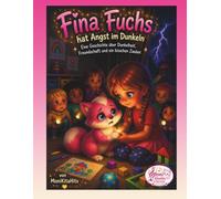 Fina Fuchs hat Angst im Dunkeln: Eine Geschichte über Dunkelheit, Freundschaft und ein bisschen Zauber.