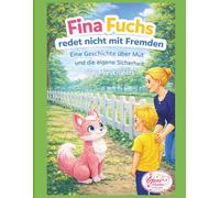 Fina Fuchs redet nicht mit Fremden: Eine Geschichte über Mut und die eigene Sicherheit.