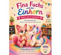 Fina Fuchs und das Einhorn: Anders sein ist wunderbar. Eine Geschichte über Autismus, Freundschaft und Inklusion.