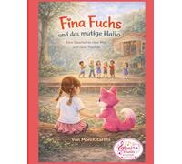 Fina Fuchs und das mutige Hallo: Eine Geschichte über Mut und neue Freunde