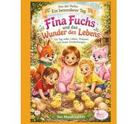 Fina Fuchs und das Wunder des Lebens: Ein Tag voller Leben, Staunen und neuen Entdeckungen.