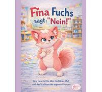 Fina sagt: Nein!": Eine Geschichte über Gefühle, Mut und das Schützen der eigenen Grenzen