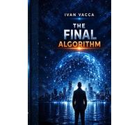 Final Algorithm: The thriller that anticipates our tomorrow