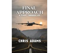 Final Approach: A Flight Through Life