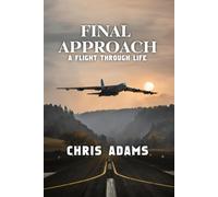 Final Approach: A Flight Through Life