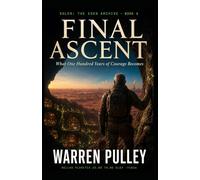 Final Ascent What One Hundred Years of Courage Becomes: SOLEN: The Eden Archive - Book 4
