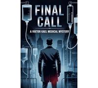 Final Call - A Viktor Kael Medical Mystery