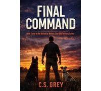 Final Command: Book Three of the Raised by Wolves (and One Terrier) Series