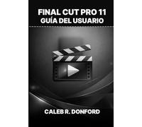 FINAL CUT PRO 11 GUÍA DEL USUARIO
