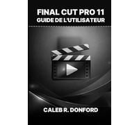 FINAL CUT PRO 11 GUIDE DE L'UTILISATEUR