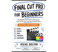 Final Cut Pro for Beginners: The Dummy-Proof Guide to Making Your Final Cut Pro Edits Look Like Hollywood Movies: 2