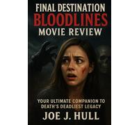 Final Destination Bloodlines Movie Review: Your Ultimate Companion to Death's Deadliest Legacy
