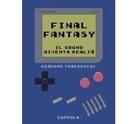 Final Fantasy. Il sogno diventa realtà
