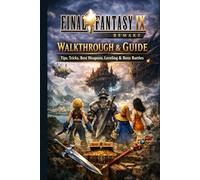 Final Fantasy IX Remake Walkthrough & Guide: Tips, Tricks, Best Weapons, Leveling & Boss Battles