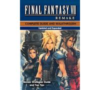 Final Fantasy VII Remake Complete Guide (New Updated) Tips, Tricks, Strategies, and Much more