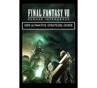 Final Fantasy VII Remake Integration: Der ultimative Strategie-Guide