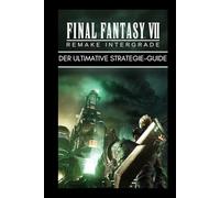 Final Fantasy VII Remake Integration: Der ultimative Strategie-Guide