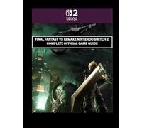 Final Fantasy Vii Remake Nintendo Switch 2: Complete Official Game Guide: The Ultimate SOLDIER’S Handbook: 100% Walkthrough, Every Secret & All Manuscripts Optimized for Nintendo Switch 2