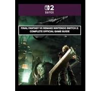 Final Fantasy Vii Remake Nintendo Switch 2: Complete Official Game Guide: The Ultimate SOLDIER’S Handbook: 100% Walkthrough, Every Secret & All Manuscripts Optimized for Nintendo Switch 2
