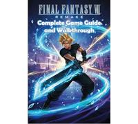 Final Fantasy VII: Remake Unofficial Complete Game Guide and Walkthrough (Latest Update)