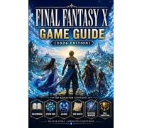 Final Fantasy X Strategy Guide and Full Walkthrough (2026 Edition)
