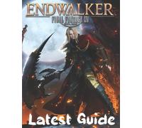 Final Fantasy XIV Endwalker : LATEST GUIDE: Best Tips, Tricks, Walkthroughs and Strategies to Become a Pro Player