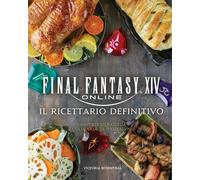 Final Fantasy XIV online. Il ricettario definitivo. Ediz. illustrata