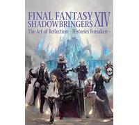 Final Fantasy XIV: Shadowbringers The Art of Reflection -Histories Forsaken-