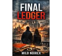 FINAL LEDGER: A Final Reckoning in the Shadows of Power