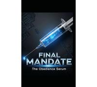 Final Mandate: The Obedience Serum