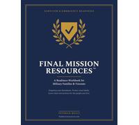 Final Mission Resources: A Survivor and Emergency Readiness Workbook for Military Families and Veterans