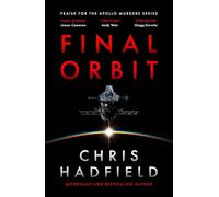 Final Orbit: an action-packed space thriller from astronaut and bestselling author Chris Hadfield: 3