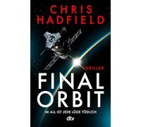 Final Orbit: Thriller | Ein spannender Thriller voller Insiderwissen von einem der bekanntesten und erfahrensten Astronauten der Welt: 3