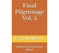 Final Pilgrimage Vol. 5: Rhetoric of the Second Advent