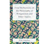 Final Reflections on Wittgenstein and Other Topics: 1