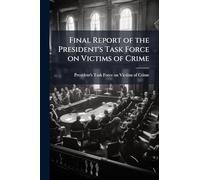 Final Report of the President's Task Force on Victims of Crime