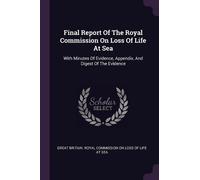 Final Report Of The Royal Commission On Loss Of Life At Sea (Tascabile)
