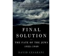 Final Solution: The Fate of the Jews 1933-1949