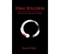 Final Stillness: When action no longer requires thought