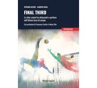 Final third. Le inter-azioni tra attaccanti e portiere nell'ultimo terzo di campo. Ediz. illustrata