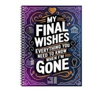 Final Wishes Journal - Death Planning Supplies | End of Life Planner, per donne, uomini, anziani, pazienti, anziani, genitori, badanti, scrittori, memoir scrittori, casa, ufficio, viaggi