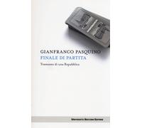 FINALE DI PARTITA. TRAMONTO DI UNA REPUBBLICA - Pasquino Gianfranco - 2024