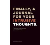 Finally, A Journal for Your Intrusive Thoughts: For Neurodivergent Adults - ADHD, OCD, Anxiety and Brains That Won't Quiet Down