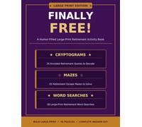 Finally Free! A Humor-Filled Large-Print Retirement Activity Book: A Humor-Filled Large-Print Retirement Activity Book