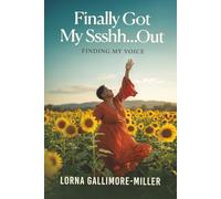 Finally Got My Ssshh...OUT!!: Finding My Voice