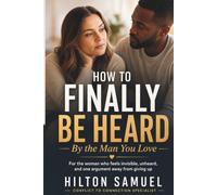 Finally Heard: How to Use Emotional Intelligence to Break the Cycle of Misunderstanding, Blow-Ups, and Shutdowns