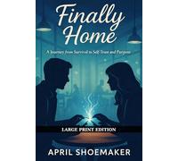 Finally Home: A Journey from Survival to Self-Trust and Purpose