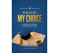 Finally, My Choice: A Post-High School Playbook for Teens