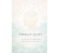 Finally Quiet: A Lined Journal for Mental Reset, Calm Mornings, and Clear Thinking