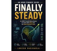 Finally Steady: An ADHD-Friendly Money System for Adults Who Never Get the Same Paycheck Twice